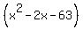 %28x%5E2+-+2x+-+63%29