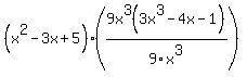 %28x%5E2+-+3x+%2B+5%29%289x%5E3%283x%5E3+-+4x+-1%29%2F9x%5E3%29