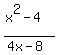%28x%5E2+-+4%29%2F%284x+-+8%29