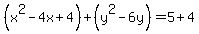 %28x%5E2+-+4x+%2B+4%29%2B%28y%5E2+-+6y%29+=+5%2B+4