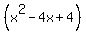 %28x%5E2+-+4x+%2B4%29