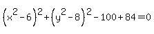 %28x%5E2+-+6%29%5E2+%2B+%28y%5E2+-8%29%5E2-100%2B+84=0