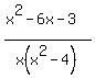 %28x%5E2+-+6x+-+3%29%2Fx%28x%5E2+-+4%29