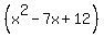 %28x%5E2+-+7x+%2B+12%29