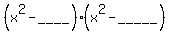 %28x%5E2+-+____%29%28x%5E2+-+_____%29