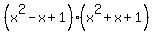 %28x%5E2+-+x+%2B+1%29+%28x%5E2+%2B+x+%2B+1%29