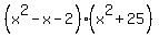 %28x%5E2+-+x+-+2%29%28x%5E2+%2B+25%29