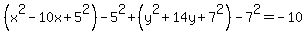 %28x%5E2+-10x%2B5%5E2+%29-5%5E2%2B+%28y%5E2%2B+14y%2B7%5E2%29-7%5E2=-10+