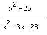%28x%5E2+-25%29%2F%28x%5E2-3x-28%29