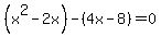 %28x%5E2+-2x%29-%284x-8%29=0