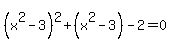 %28x%5E2+-3%29%5E2+%2B+%28x%5E2+-3%29+-2=0