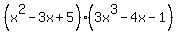 %28x%5E2+-3x+%2B+5%29%283x%5E3+-4x-1%29