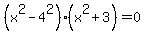%28x%5E2+-4%5E2%29%28x%5E2+%2B+3%29+=+0