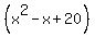%28x%5E2+-x+%2B+20%29
