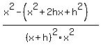 %28x%5E2-%28x%5E2%2B2hx%2Bh%5E2%29%29%2F%28x+%2B+h%29%5E2x%5E2