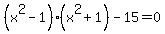 %28x%5E2-1%29%28x%5E2%2B1%29-15=0