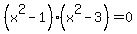 %28x%5E2-1%29%28x%5E2-3%29=0