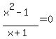 %28x%5E2-1%29%2F%28x%2B1%29+=+0