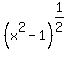 %28x%5E2-1%29%5E%281%2F2%29