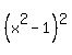 %28x%5E2-1%29%5E2