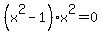 %28x%5E2-1%29x%5E2=0