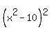 %28x%5E2-10%29%5E2