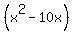%28x%5E2-10x%29
