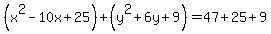 %28x%5E2-10x%2B25%29%2B%28y%5E2%2B6y%2B9%29=47%2B25%2B9