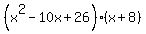 %28x%5E2-10x%2B26%29%28x%2B8%29