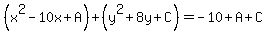 %28x%5E2-10x%2BA%29%2B%28y%5E2%2B8y%2BC%29=-10%2BA%2BC