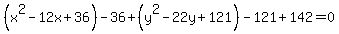 %28x%5E2-12x%2B36%29-36%2B+%28y%5E2-22y%2B121%29-121%2B+142=+0