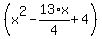 %28x%5E2-13%2F4%2Ax%2B4%29
