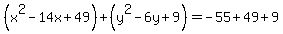 %28x%5E2-14x%2B49%29%2B%28y%5E2-6y%2B9%29=-55%2B49%2B9