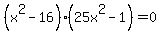 %28x%5E2-16%29%2825x%5E2-1%29=0