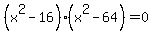 %28x%5E2-16%29%28x%5E2-64%29=0