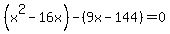 %28x%5E2-16x%29-%289x-144%29+=0