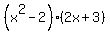 %28x%5E2-2%29%282x%2B3%29