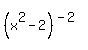 %28x%5E2-2%29%5E%28-2%29