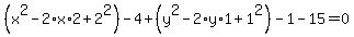 %28x%5E2-2%2Ax%2A2%2B2%5E2%29-4%2B%28y%5E2-2%2Ay%2A1%2B1%5E2%29-1-15=0