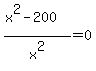 %28x%5E2-200%29%2Fx%5E2=0