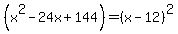 %28x%5E2-24x%2B144%29=%28x-12%29%5E2