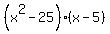 %28x%5E2-25%29%2A%28x-5%29