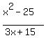 %28x%5E2-25%29%2F%283x%2B15%29