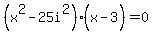 %28x%5E2-25i%5E2%29%28x-3%5E%22%22%29=0