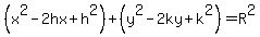 %28x%5E2-2hx%2Bh%5E2%29%2B%28y%5E2-2ky%2Bk%5E2%29=R%5E2