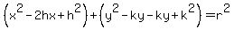 %28x%5E2-2hx%2Bh%5E2%29%2B%28y%5E2-ky-ky%2Bk%5E2%29=r%5E2