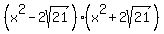 %28x%5E2-2sqrt%2821%29%29%2A%28x%5E2%2B2sqrt%2821%29%29