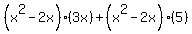 %28x%5E2-2x%29%283x%29%2B%28x%5E2-2x%29%285%29