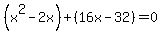 %28x%5E2-2x%29%2B%2816x-32%29=0