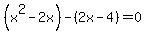 %28x%5E2-2x%29-%282x-4%29=0